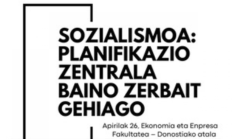Socialismo: más que planificación centralizada / Sozialismoa: planifikazio zentrala baino zerbait gehiago